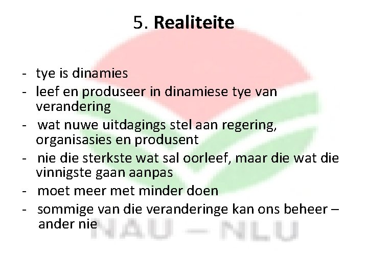 5. Realiteite - tye is dinamies - leef en produseer in dinamiese tye van