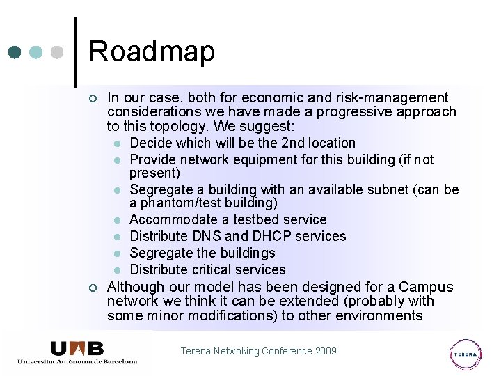 Roadmap ¢ ¢ In our case, both for economic and risk-management considerations we have