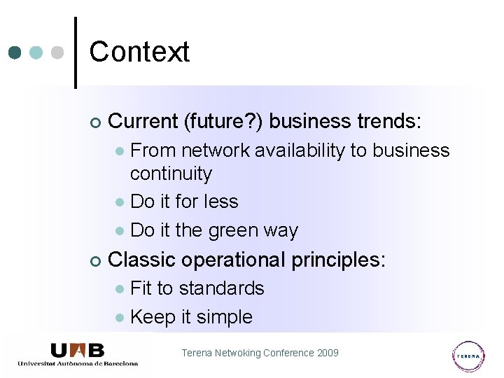 Context ¢ Current (future? ) business trends: From network availability to business continuity l