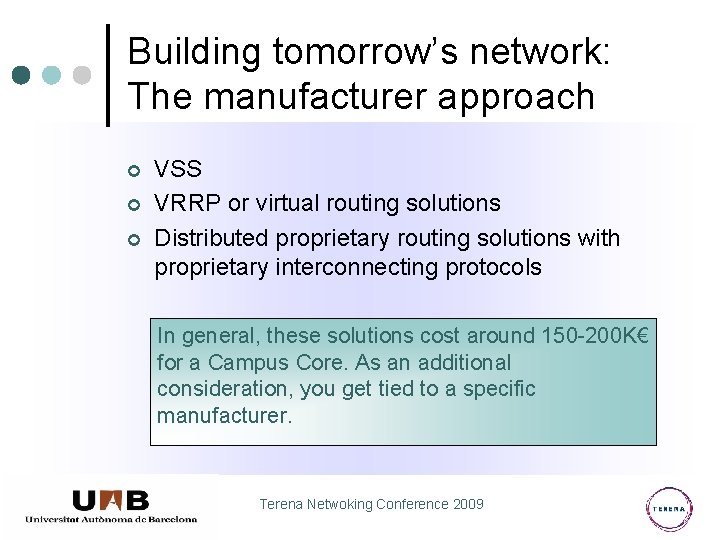 Building tomorrow’s network: The manufacturer approach ¢ ¢ ¢ VSS VRRP or virtual routing