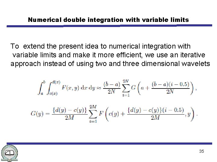 Numerical double integration with variable limits To extend the present idea to numerical integration