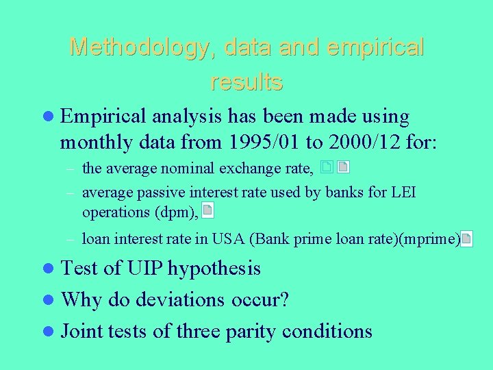 Methodology, data and empirical results l Empirical analysis has been made using monthly data