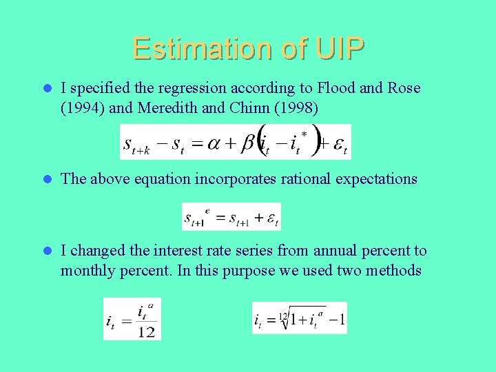 Estimation of UIP l I specified the regression according to Flood and Rose (1994)