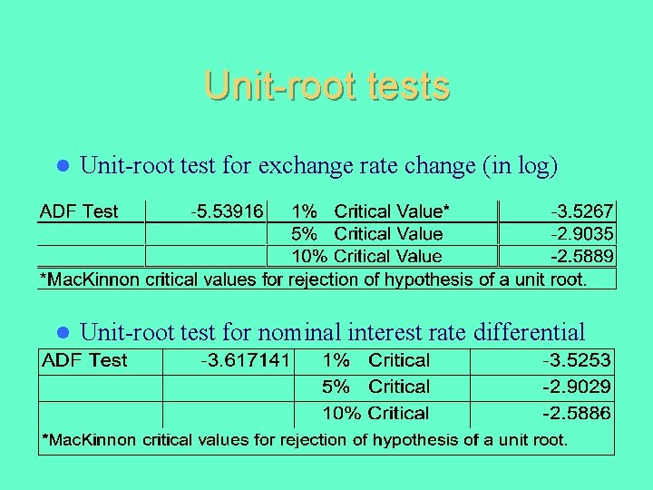 Unit-root tests l Unit-root test for exchange rate change (in log) l Unit-root test