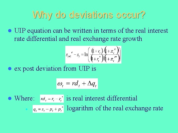 Why do deviations occur? l UIP equation can be written in terms of the