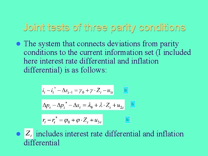 Joint tests of three parity conditions l The system that connects deviations from parity