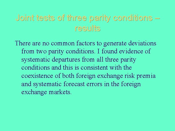 Joint tests of three parity conditions – results There are no common factors to