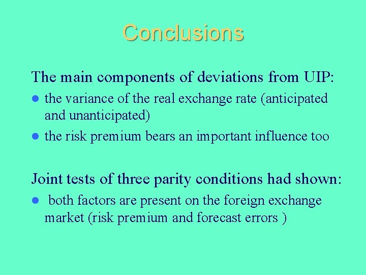 Conclusions The main components of deviations from UIP: the variance of the real exchange