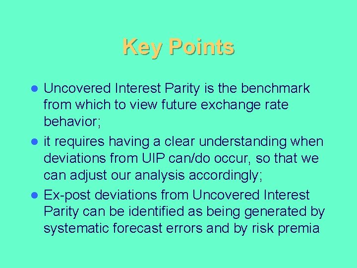 Key Points Uncovered Interest Parity is the benchmark from which to view future exchange