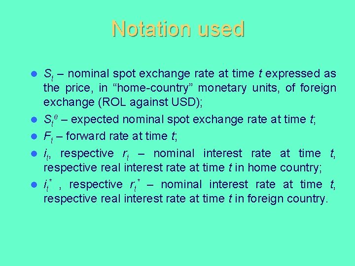 Notation used l l l St – nominal spot exchange rate at time t