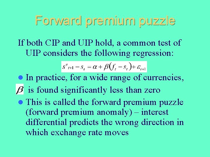 Forward premium puzzle If both CIP and UIP hold, a common test of UIP