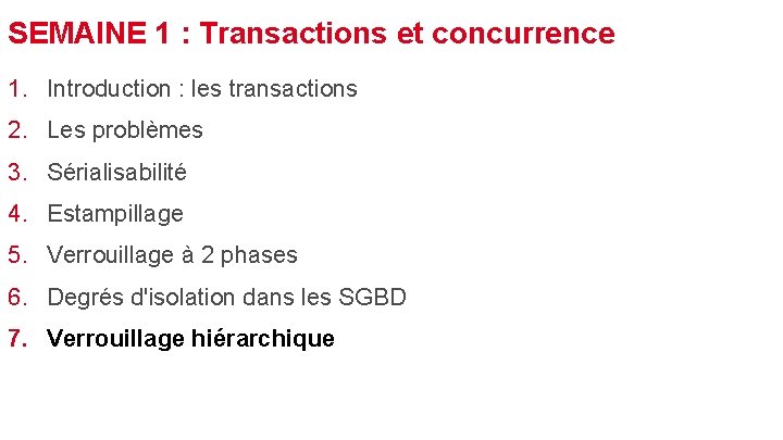 SEMAINE 1 : Transactions et concurrence 1. Introduction : les transactions 2. Les problèmes