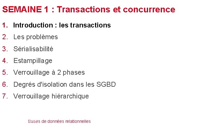 SEMAINE 1 : Transactions et concurrence 1. Introduction : les transactions 2. Les problèmes