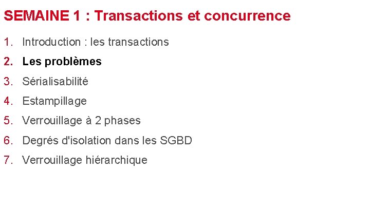 SEMAINE 1 : Transactions et concurrence 1. Introduction : les transactions 2. Les problèmes