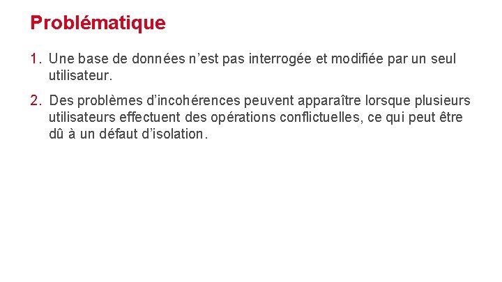 Problématique 1. Une base de données n’est pas interrogée et modifiée par un seul