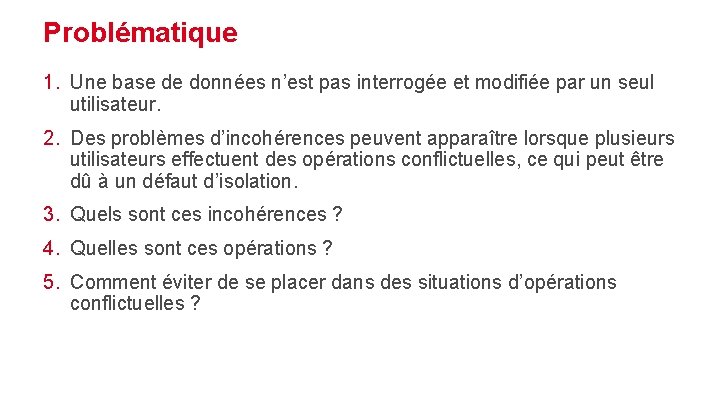 Problématique 1. Une base de données n’est pas interrogée et modifiée par un seul