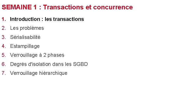 SEMAINE 1 : Transactions et concurrence 1. Introduction : les transactions 2. Les problèmes