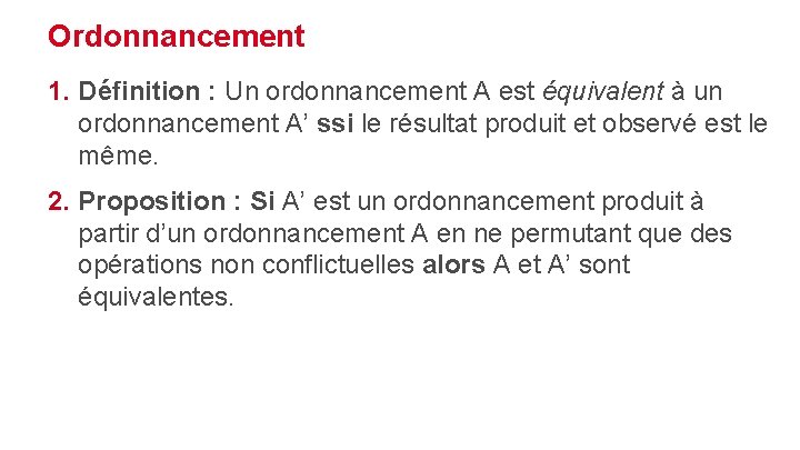 Ordonnancement 1. Définition : Un ordonnancement A est équivalent à un ordonnancement A’ ssi