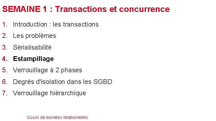 SEMAINE 1 : Transactions et concurrence 1. Introduction : les transactions 2. Les problèmes