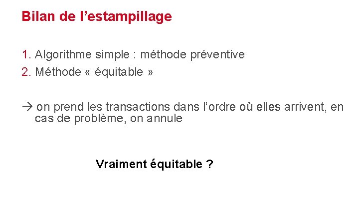 Bilan de l’estampillage 1. Algorithme simple : méthode préventive 2. Méthode « équitable »