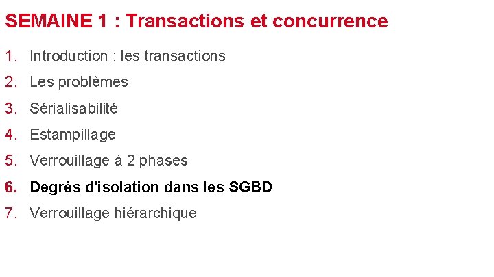 SEMAINE 1 : Transactions et concurrence 1. Introduction : les transactions 2. Les problèmes