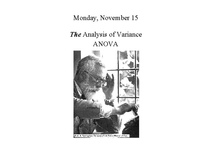 Monday, November 15 The Analysis of Variance ANOVA 