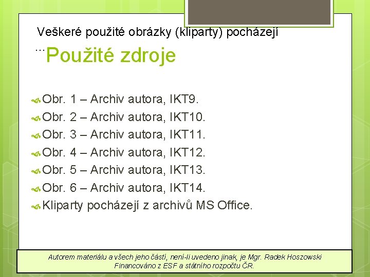 Veškeré použité obrázky (kliparty) pocházejí … Použité zdroje Obr. 1 – Archiv autora, IKT