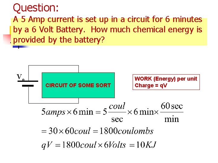 Question: A 5 Amp current is set up in a circuit for 6 minutes