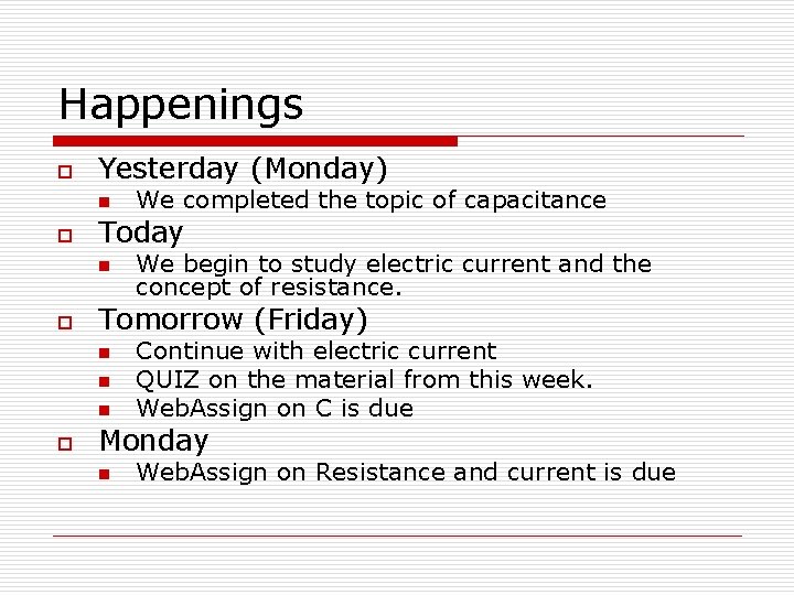 Happenings o Yesterday (Monday) n o Today n o We begin to study electric