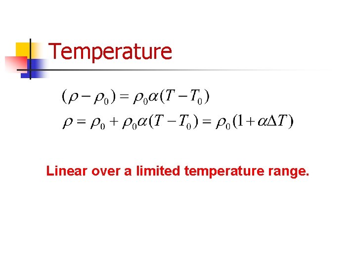 Temperature Linear over a limited temperature range. 