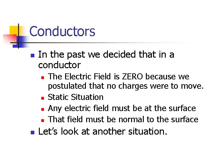 Conductors n In the past we decided that in a conductor n n n