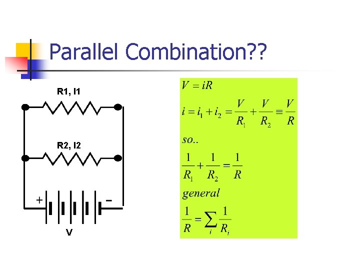 Parallel Combination? ? R 1, I 1 R 2, I 2 V 