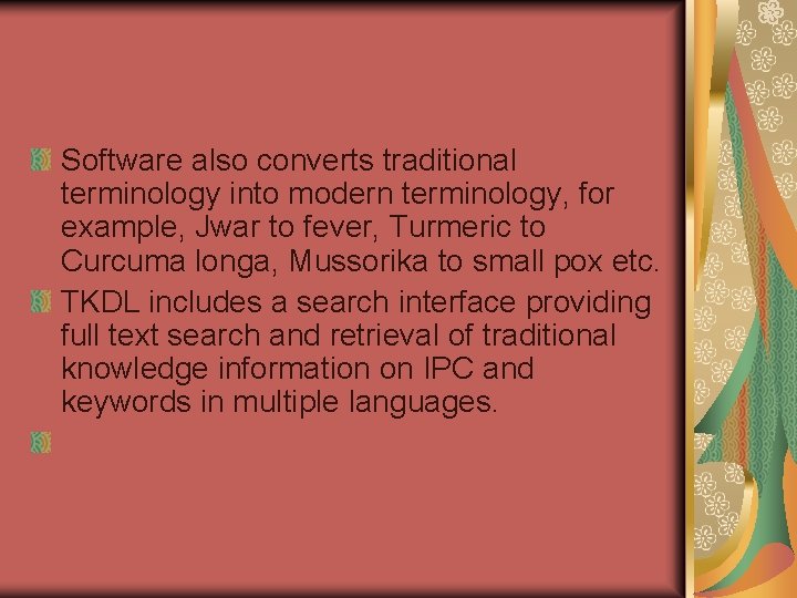 Software also converts traditional terminology into modern terminology, for example, Jwar to fever, Turmeric