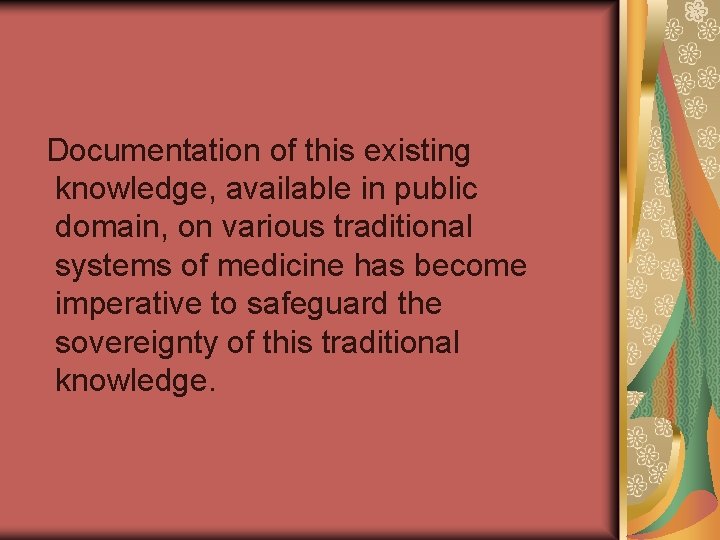 Documentation of this existing knowledge, available in public domain, on various traditional systems of