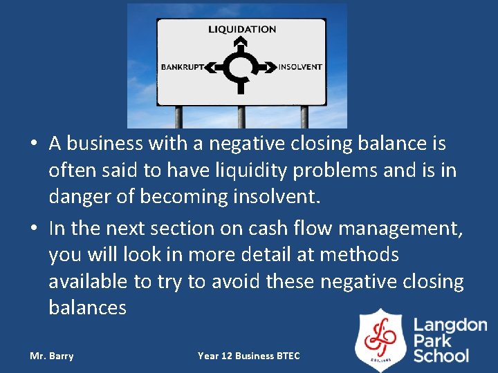 • A business with a negative closing balance is often said to have