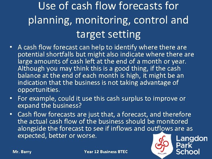 Use of cash flow forecasts for planning, monitoring, control and target setting • A