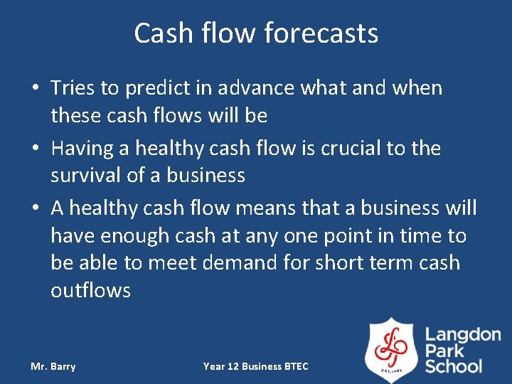 Cash flow forecasts • Tries to predict in advance what and when these cash