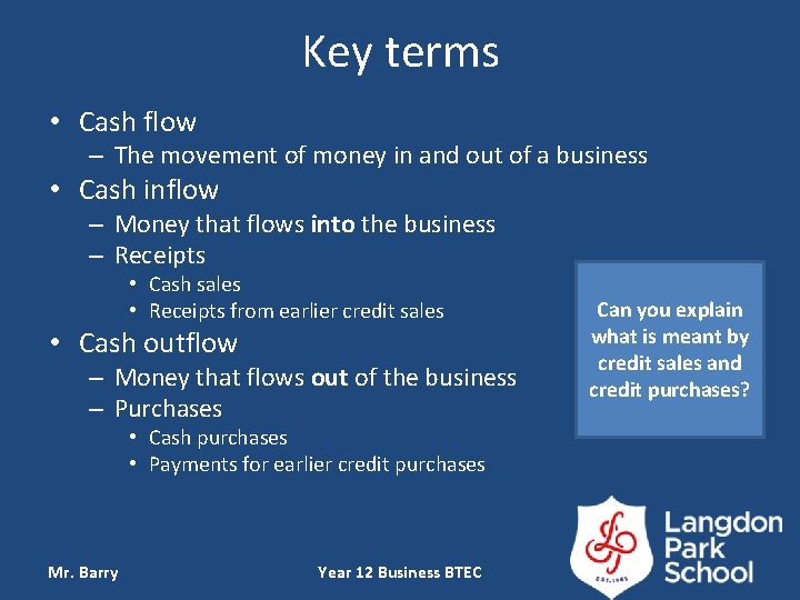 Key terms • Cash flow – The movement of money in and out of