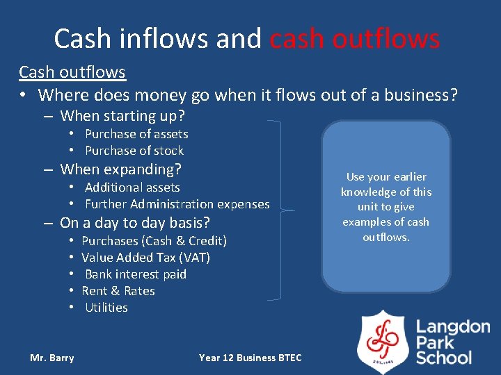 Cash inflows and cash outflows Cash outflows • Where does money go when it