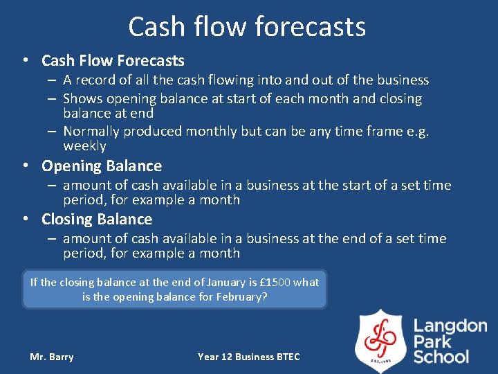 Cash flow forecasts • Cash Flow Forecasts – A record of all the cash