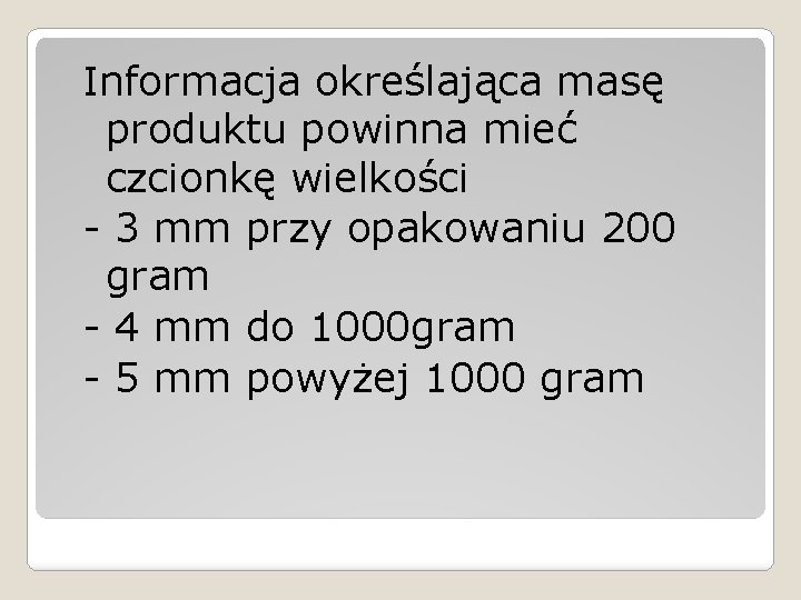 Informacja określająca masę produktu powinna mieć czcionkę wielkości - 3 mm przy opakowaniu 200