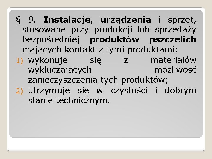 § 9. Instalacje, urządzenia i sprzęt, stosowane przy produkcji lub sprzedaży bezpośredniej produktów pszczelich