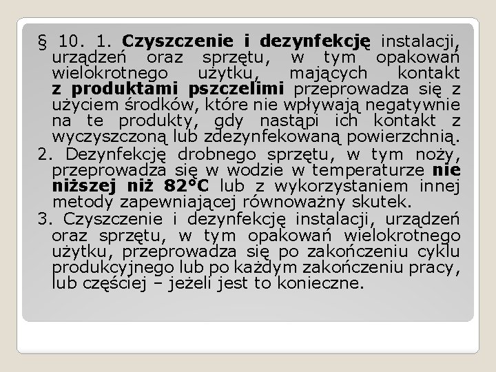 § 10. 1. Czyszczenie i dezynfekcję instalacji, urządzeń oraz sprzętu, w tym opakowań wielokrotnego