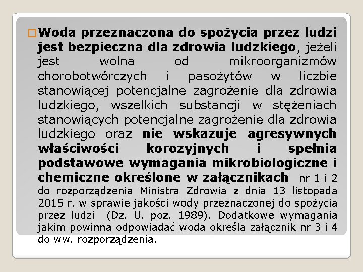 � Woda przeznaczona do spożycia przez ludzi jest bezpieczna dla zdrowia ludzkiego, jeżeli jest