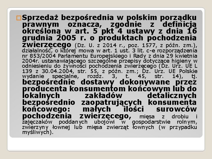 � Sprzedaż bezpośrednia w polskim porządku prawnym oznacza, zgodnie z definicją określoną w art.