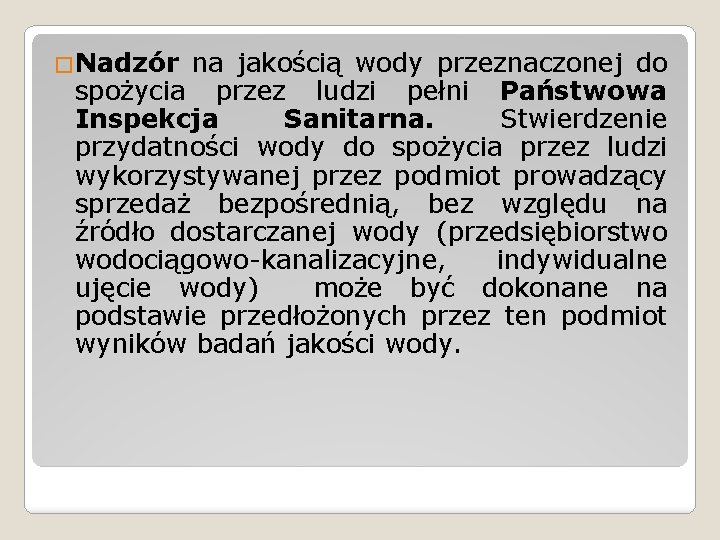 �Nadzór na jakością wody przeznaczonej do spożycia przez ludzi pełni Państwowa Inspekcja Sanitarna. Stwierdzenie