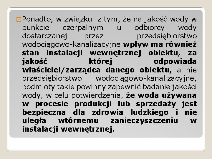 � Ponadto, w związku z tym, że na jakość wody w punkcie czerpalnym u