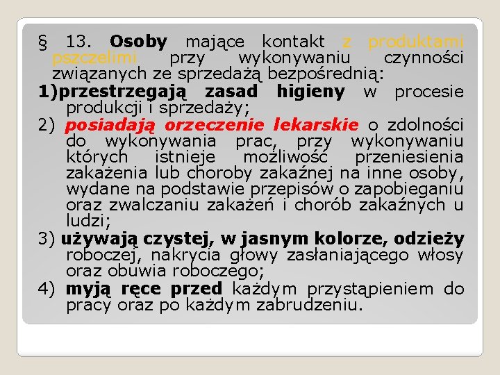 § 13. Osoby mające kontakt z produktami pszczelimi przy wykonywaniu czynności związanych ze sprzedażą