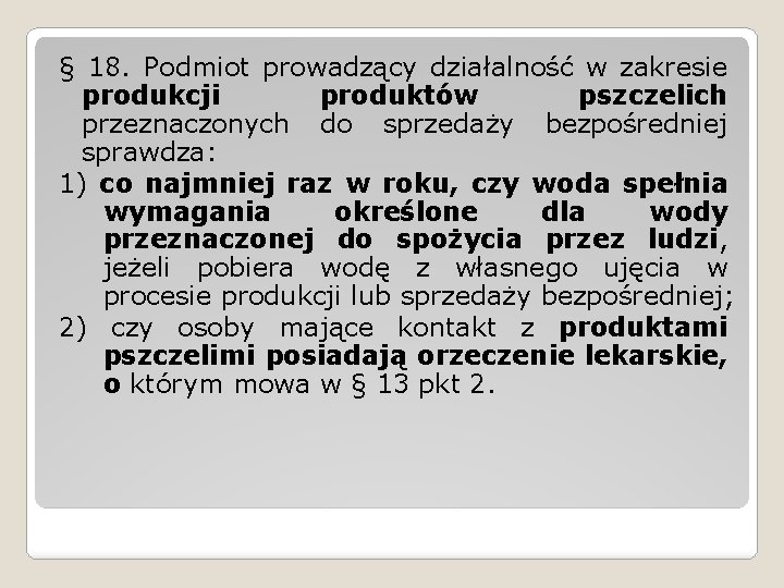 § 18. Podmiot prowadzący działalność w zakresie produkcji produktów pszczelich przeznaczonych do sprzedaży bezpośredniej