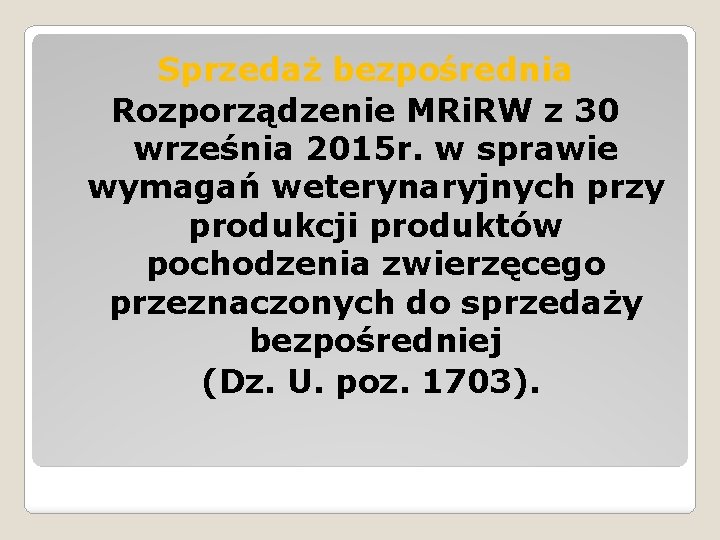 Sprzedaż bezpośrednia Rozporządzenie MRi. RW z 30 września 2015 r. w sprawie wymagań weterynaryjnych